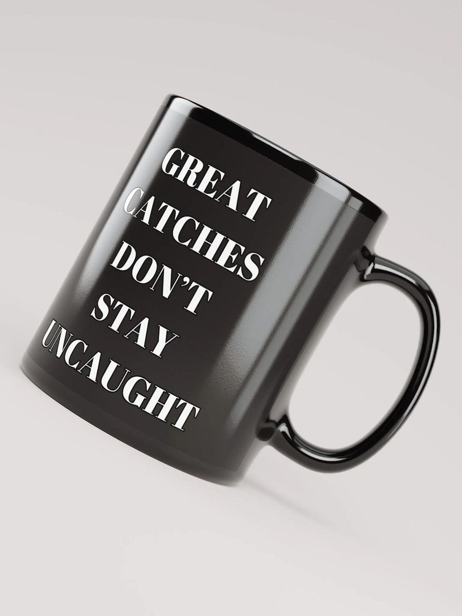 Great Catches Don't Stay UnCaught - Funny Black Coffee Mug product image (10)