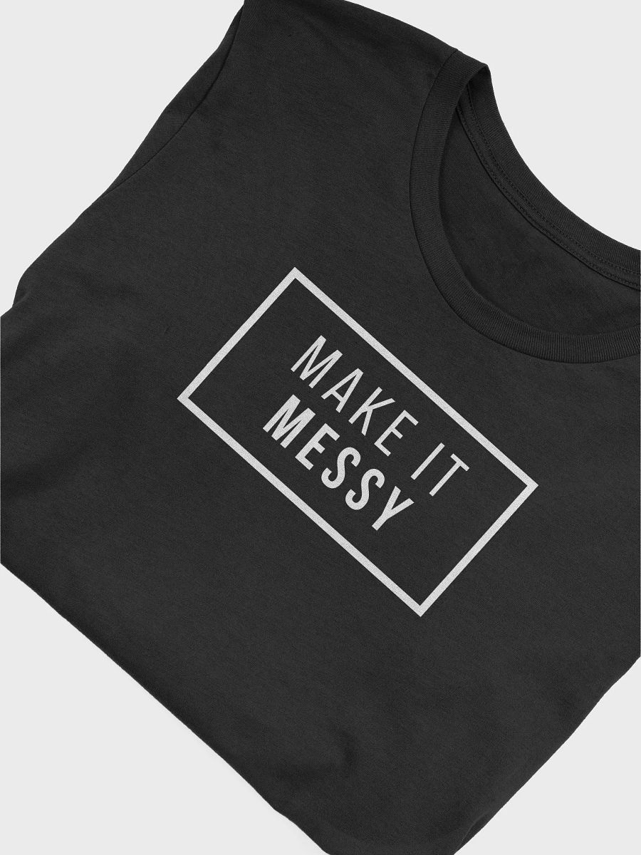 MAKE IT MESSY T-SHIRT (WHITE LOGO) product image (1)