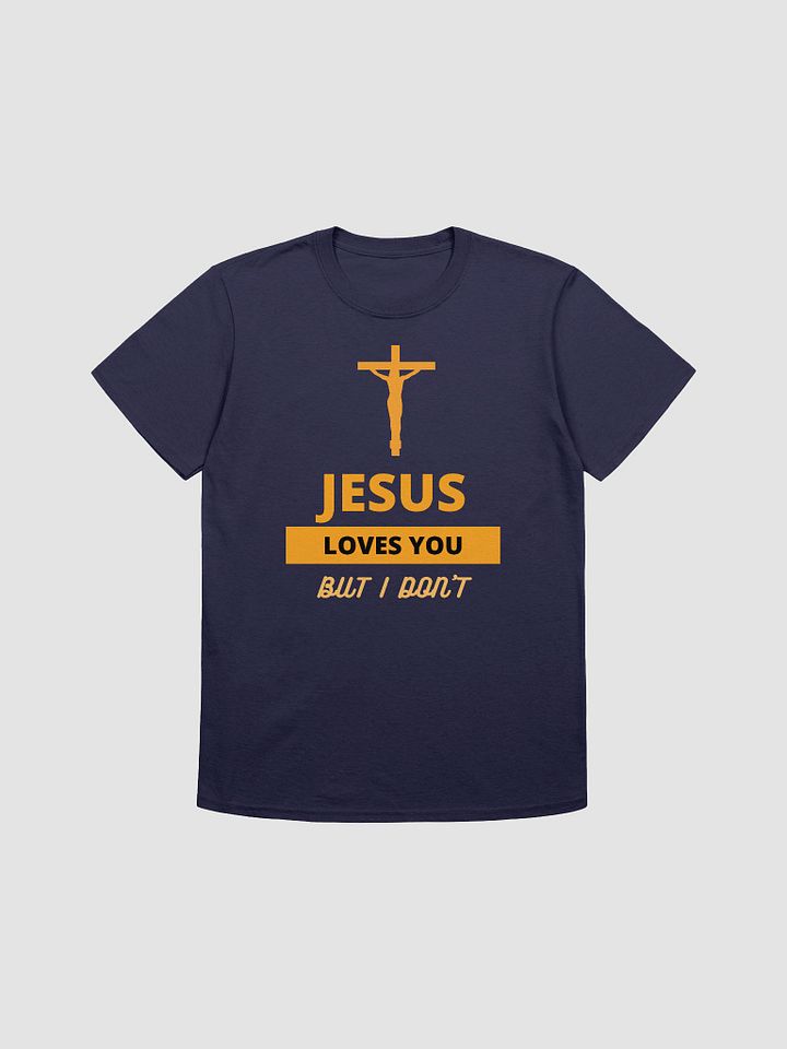 Jesus Loves You But I Don't Unisex T-Shirt V17 product image (7)