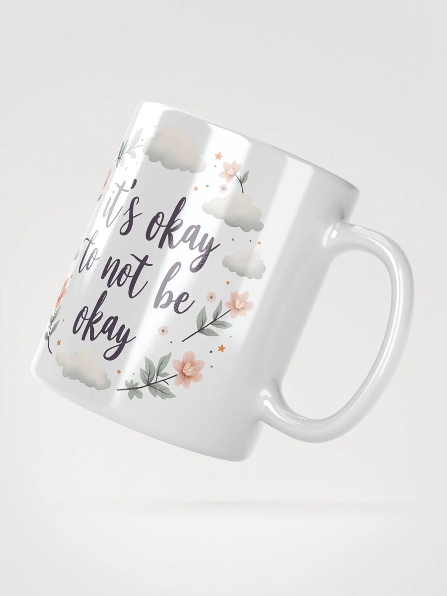 It's Okay to Not Be Okay  Mug – Your Daily Reminder of Self-Love and Resilience product image (2)