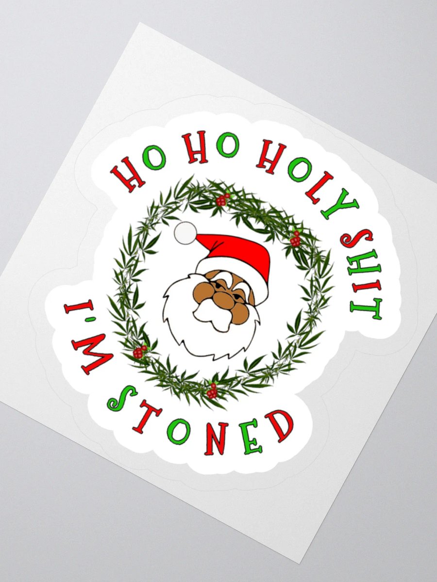 Ho Ho Holy Shit I'm Stoned Sticker (Darker Skin Tone Variation)) product image (4)