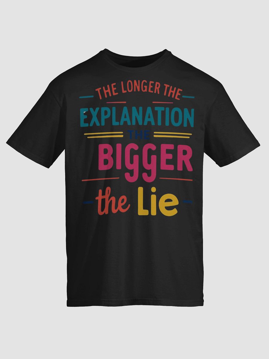 The Longer The Explanation Unisex T-Shirt product image (76)