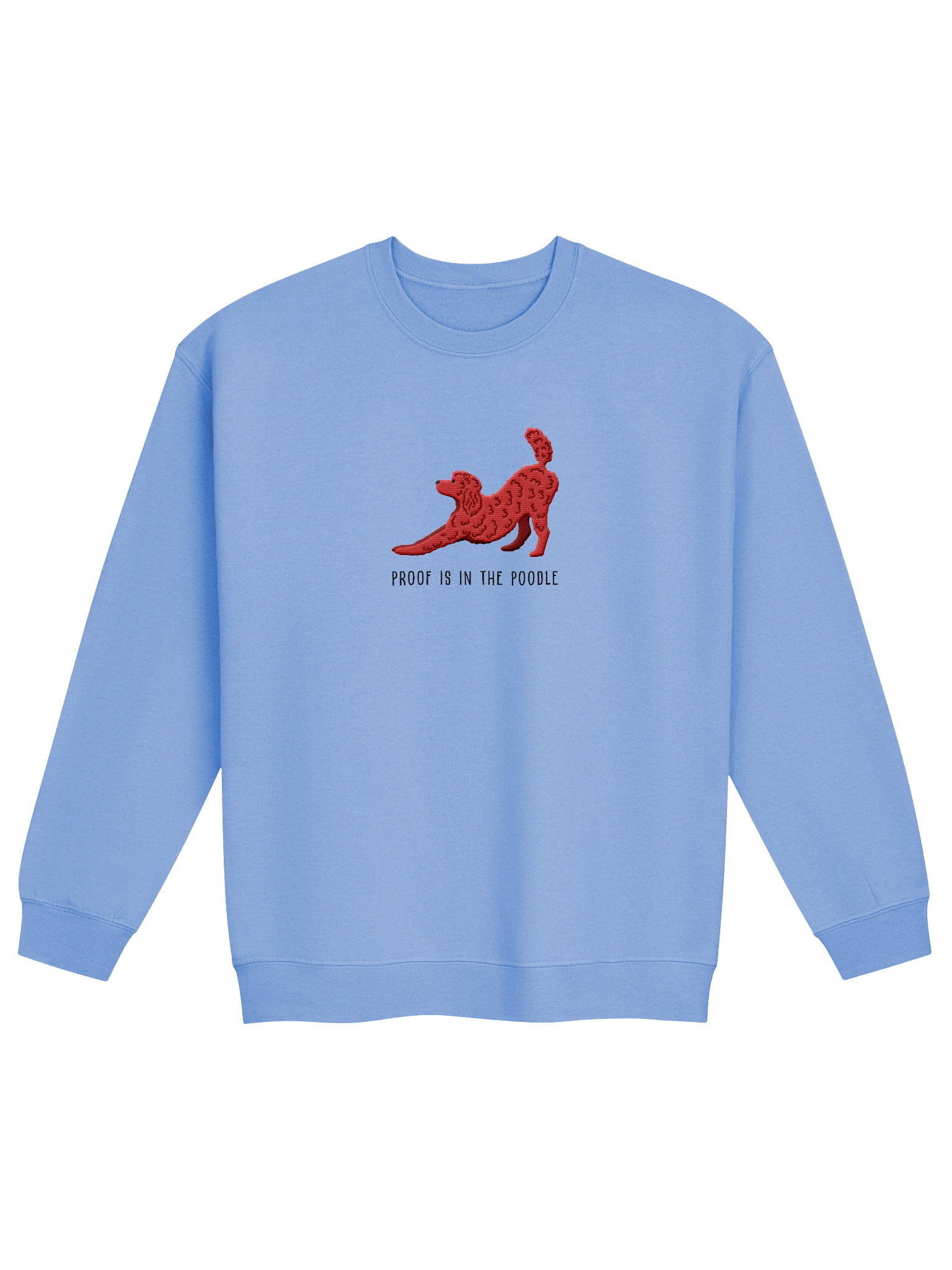 Proof Is in the Poodle Sweatshirt (Embroidered) of a Standard Poodle(Red) product image (1)
