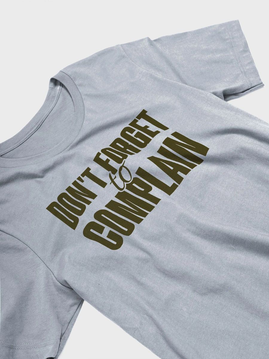 Don't Forget to Complain T-Shirt - Unisex Fit product image (4)