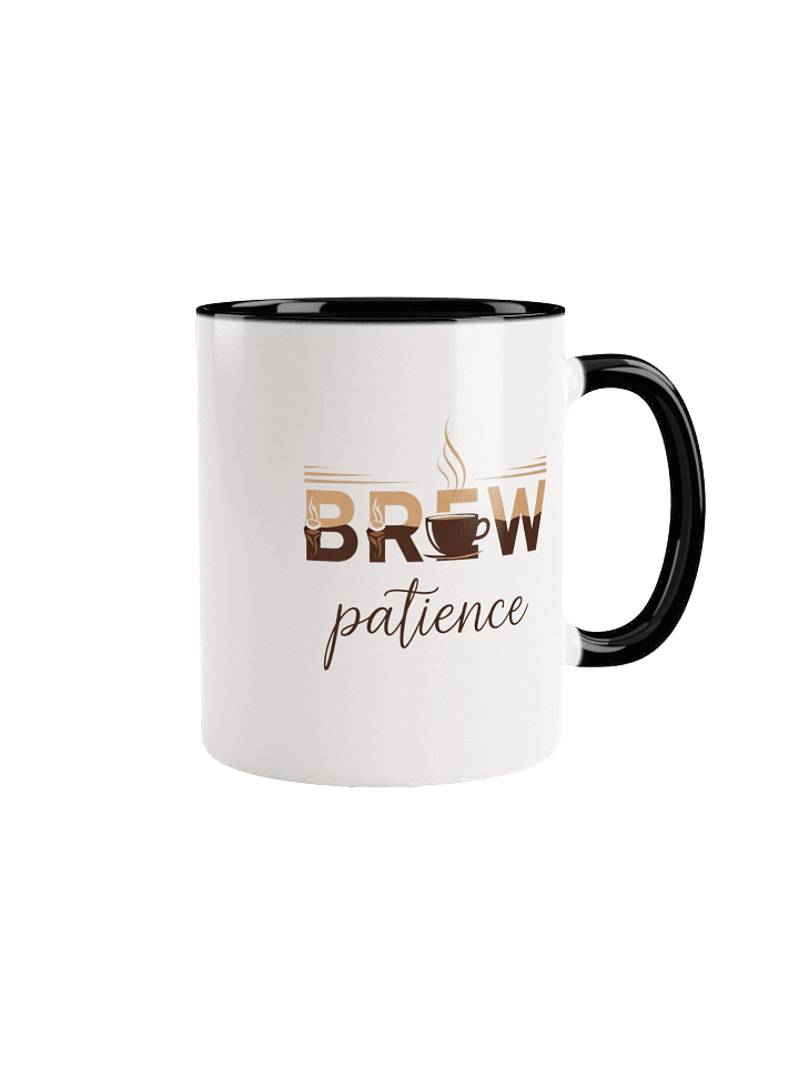 Brew Patience Mug – Inspirational Coffee Cup for Calm, Focus & Mindfulness | Perfect Gift for Coffee Lovers product image (1)