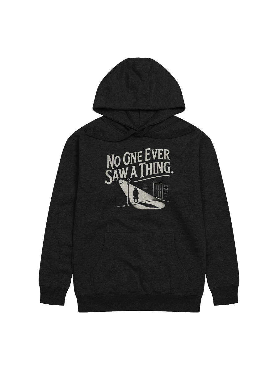 "No One Ever Saw A Thing" Unisex Hoodie product image (1)