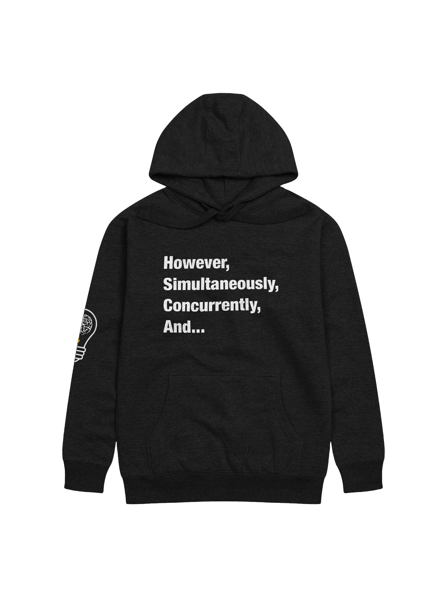 However, Simultaneously, Concurrently, And... Hoodie product image (1)