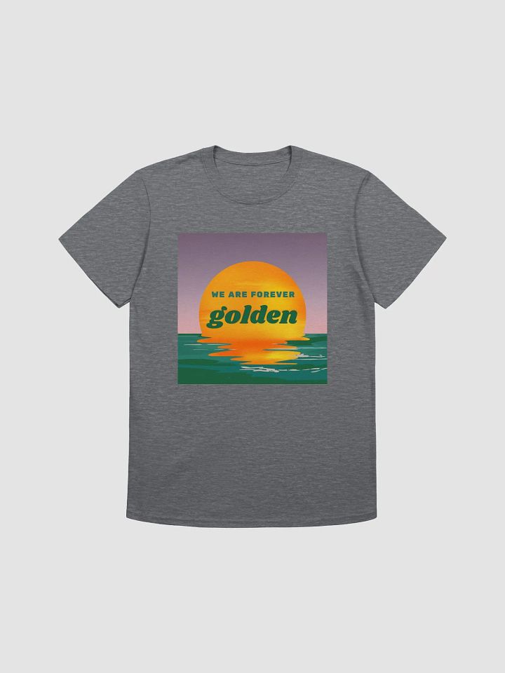 We Are Forever Golden T-Shirt product image (1)