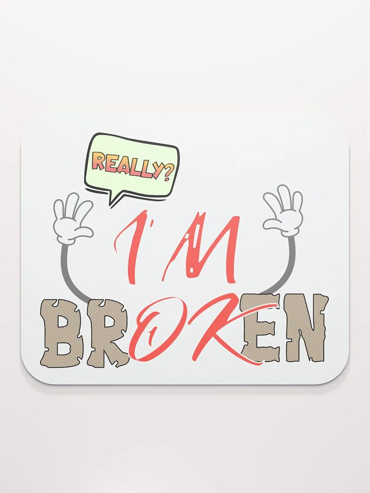 Im Broken Im Ok Whimsical Mouse Pad product image (2)