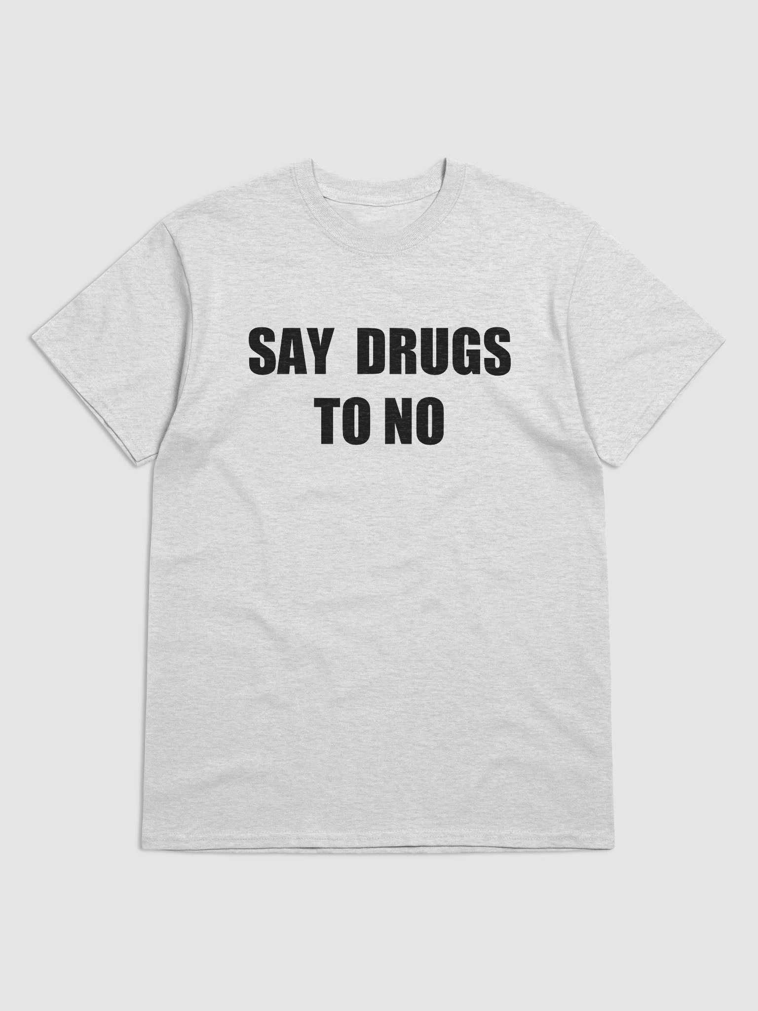 SAY DRUGS TO NO T-Shirt product image (18)