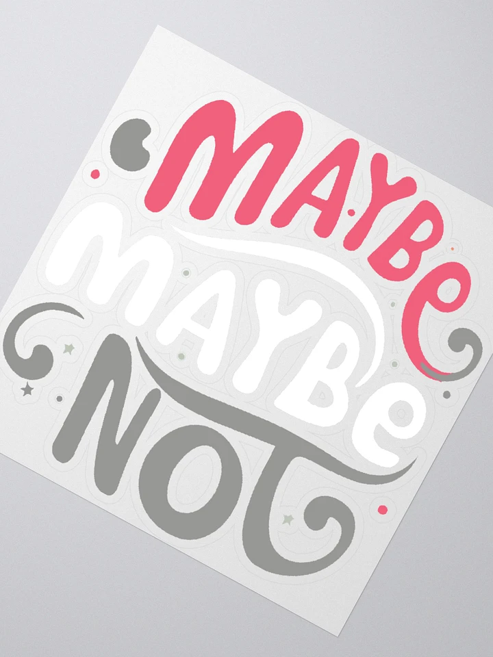 Maybe, Maybe Not Sticker product image (1)