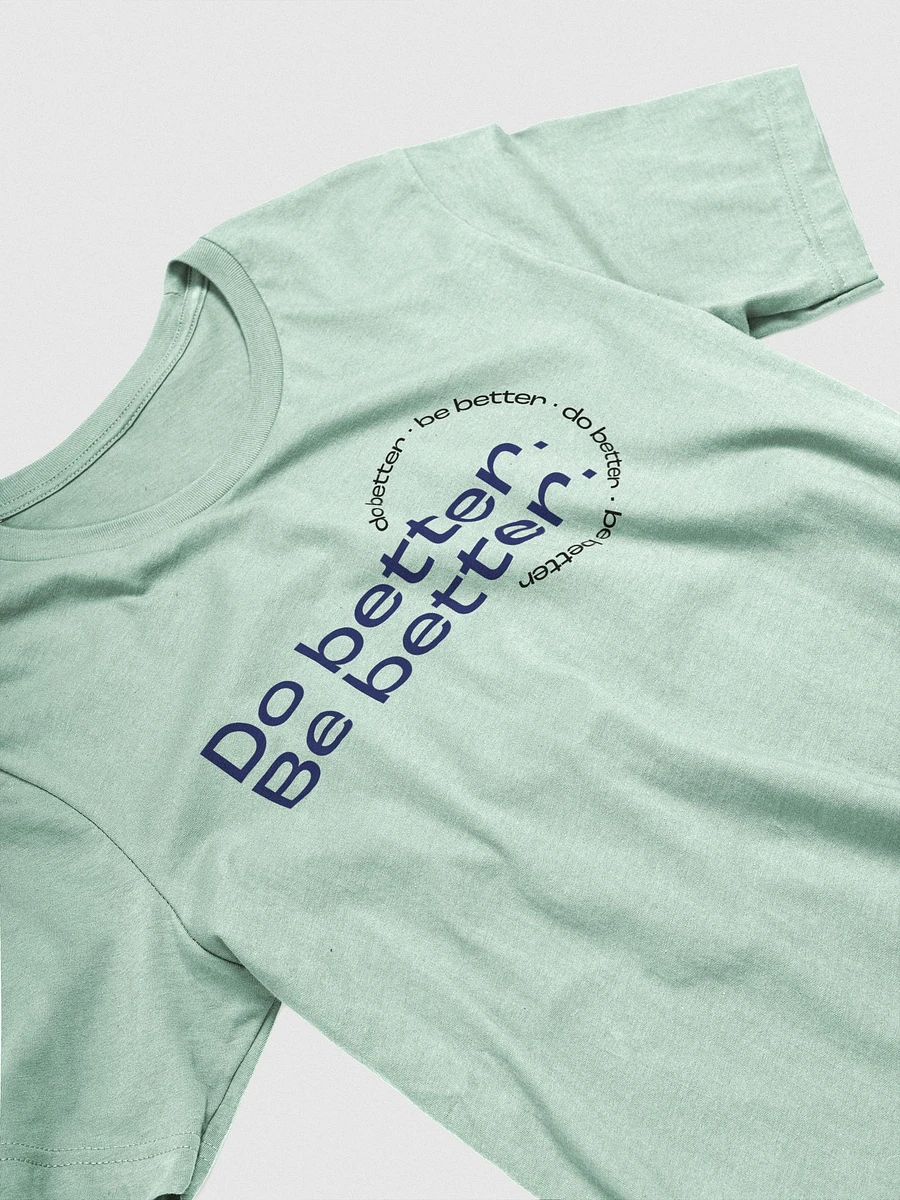 Do better. Be better. Light T-shirt product image (23)