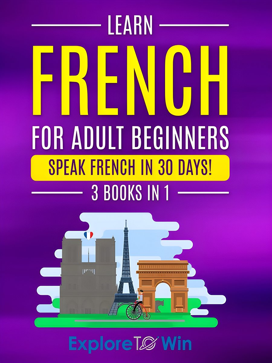 Learn French For Adult Beginners: 3 Books in 1: Speak French In 30 Days! product image (1)