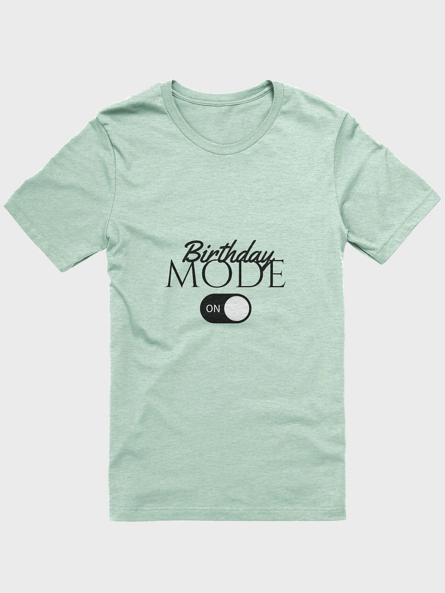 Birthday Mode On T-shirt product image (1)