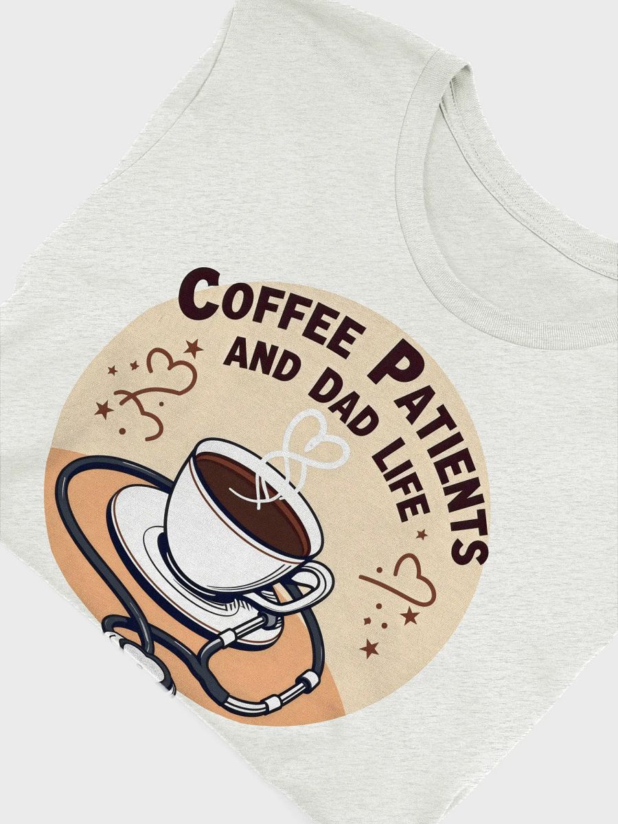 stethoscope , Coffee, Patient and dad life, Care T-Shirt product image (52)