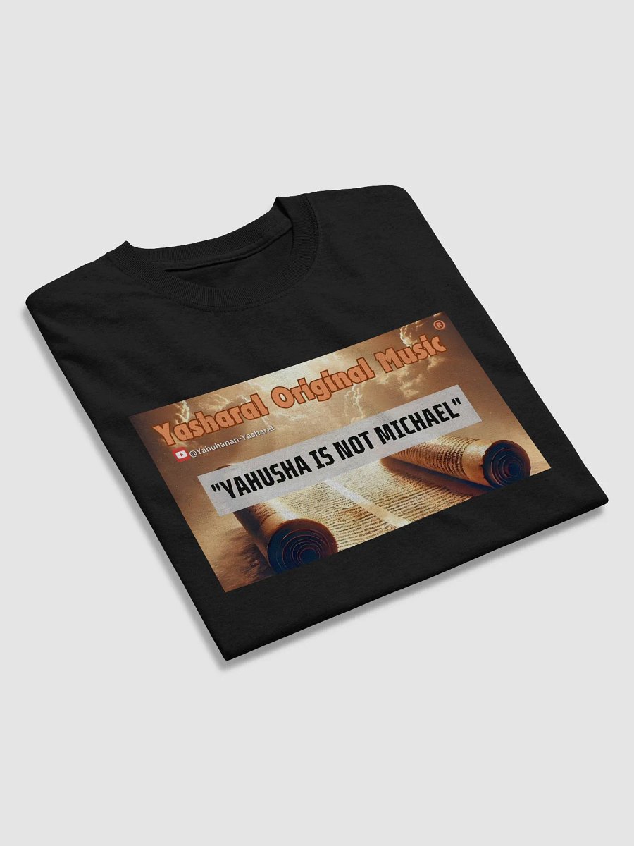 Yasharal Original Music: YAHUSHA Is Not Michael | T-Shirt product image (4)