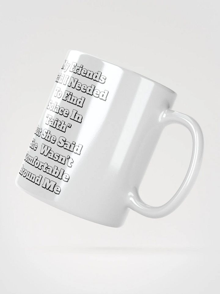 My Friends Said I Needed To FInd Solace In Faith - Funny White Mug product image (3)