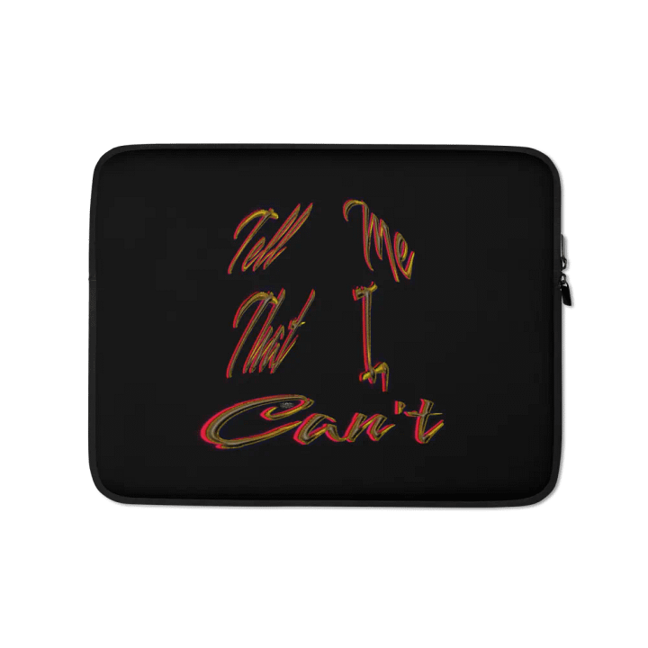 Tell Me That I Can't Laptop Sleeve product image (1)
