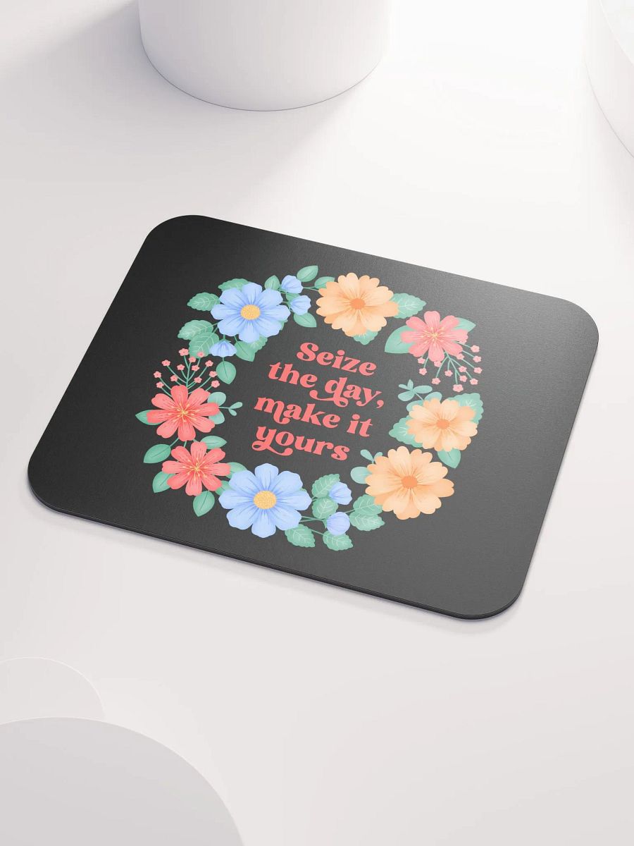 Seize the day make it yours - Mouse Pad Black product image (3)