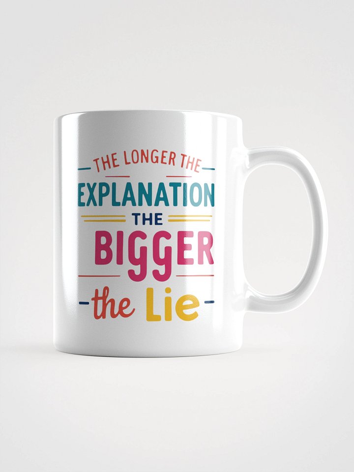 'Longer Explanation Bigger Lie' Mug | Funny Sarcastic & Witty Quote Cup product image (4)