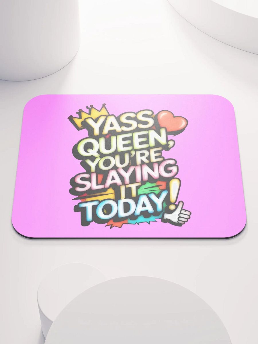 Yass Queen You're Slaying It Today! (H003) product image (1)