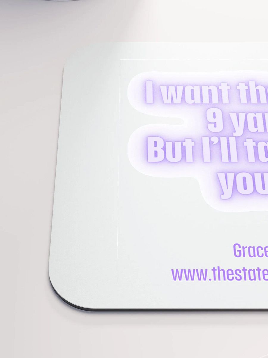 FUNNY DESK MATS 4 U “I want the whole 9 yards. But I’ll take what you got.” product image (6)