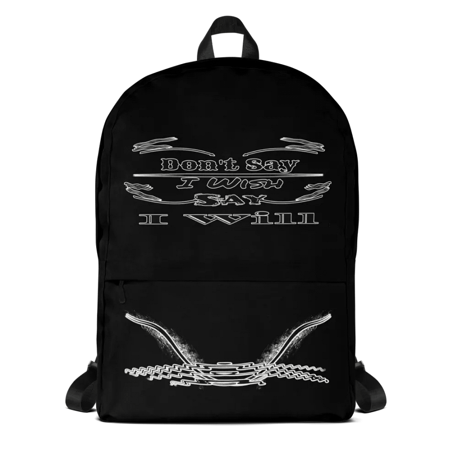 Dont Say I Wish Say I Will - Black - Backpack product image (1)