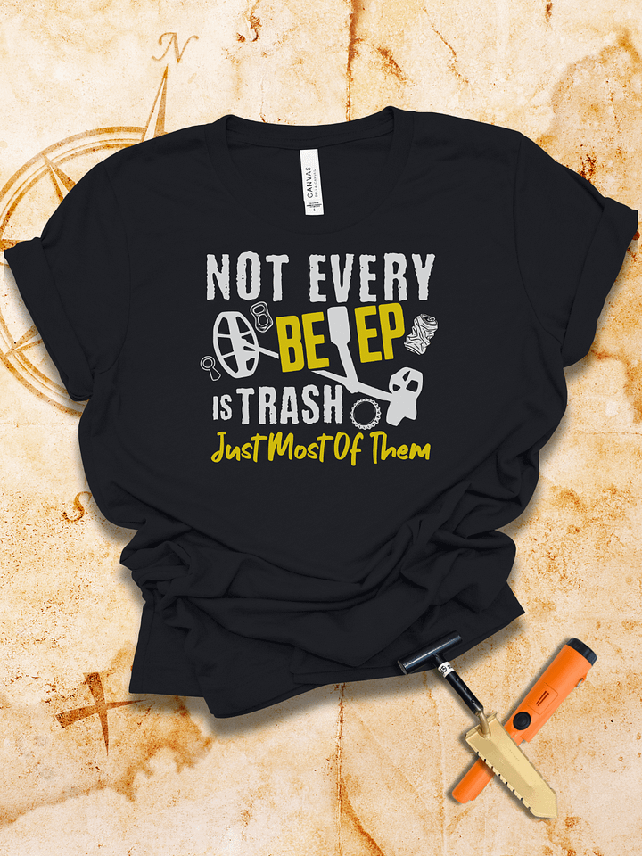 Not Every Beep is Treasure - Metal Detecting Humor Tee product image (1)