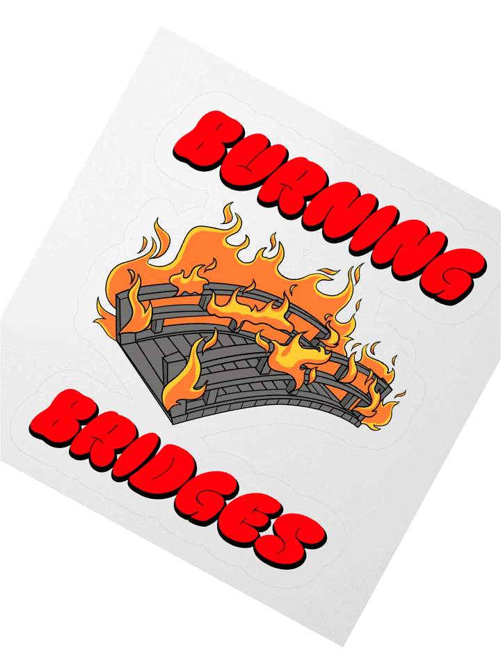 Burning Bridges Sticker product image (5)