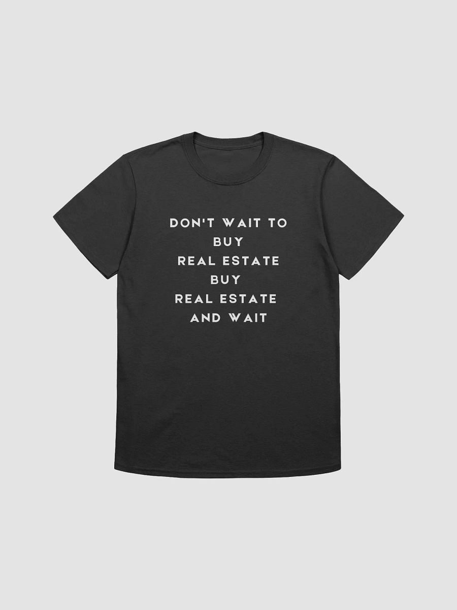 Buy Real Estate and Wait - Unisex product image (1)