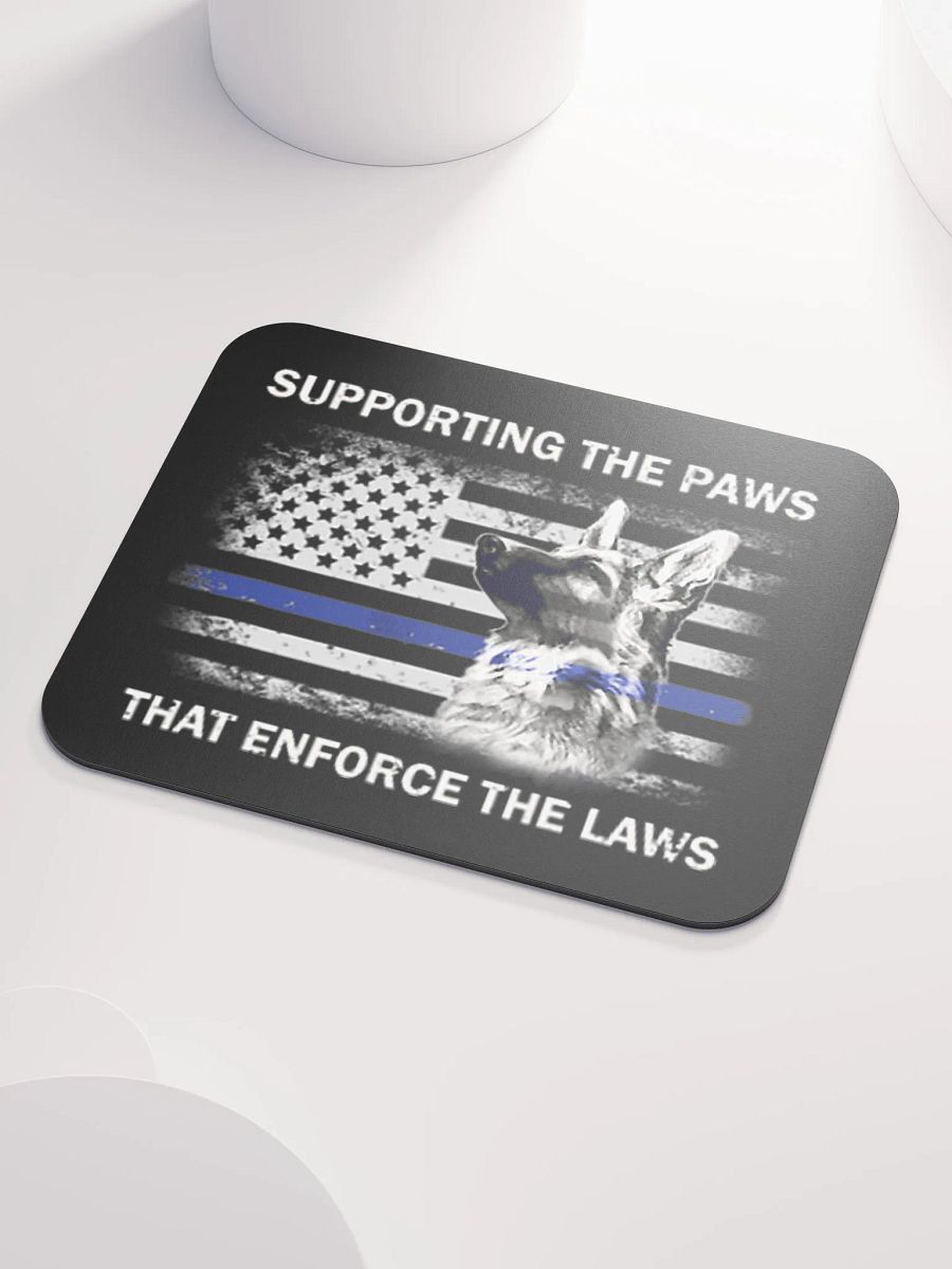 Supporting the Paws That Enforce the Laws - Mouse Pad product image (3)