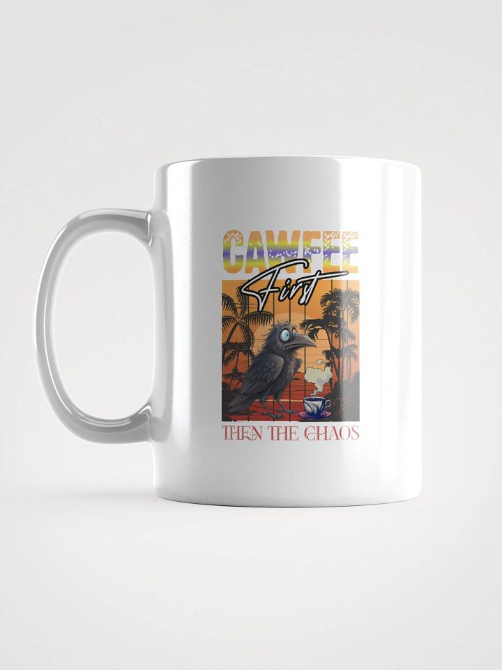 Cawfee First And Then The Chaos White Glossy Mug product image (1)
