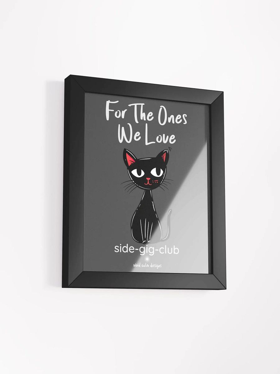 For the Ones We Love: Side-Gig Club Edition Wall Art (Framed) product image (2)