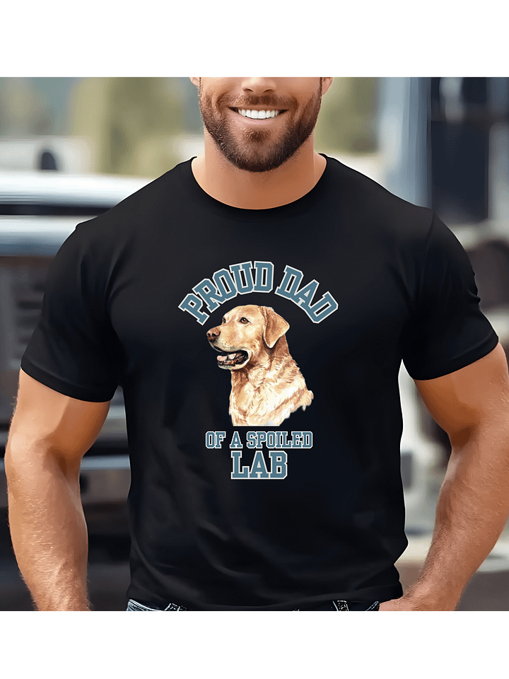Proud Dad of a Spoiled Lab - Labrador Retriever Dad T-Shirt product image (1)