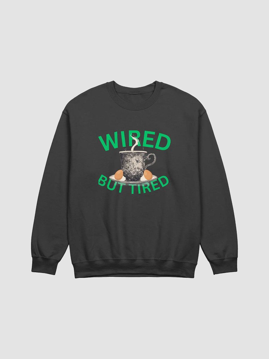 Wired but Tired Teacup Sweatshirt product image (1)