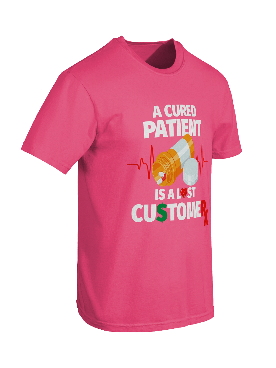 Cured Patient Lost Customer White Font T-Shirt product image (98)