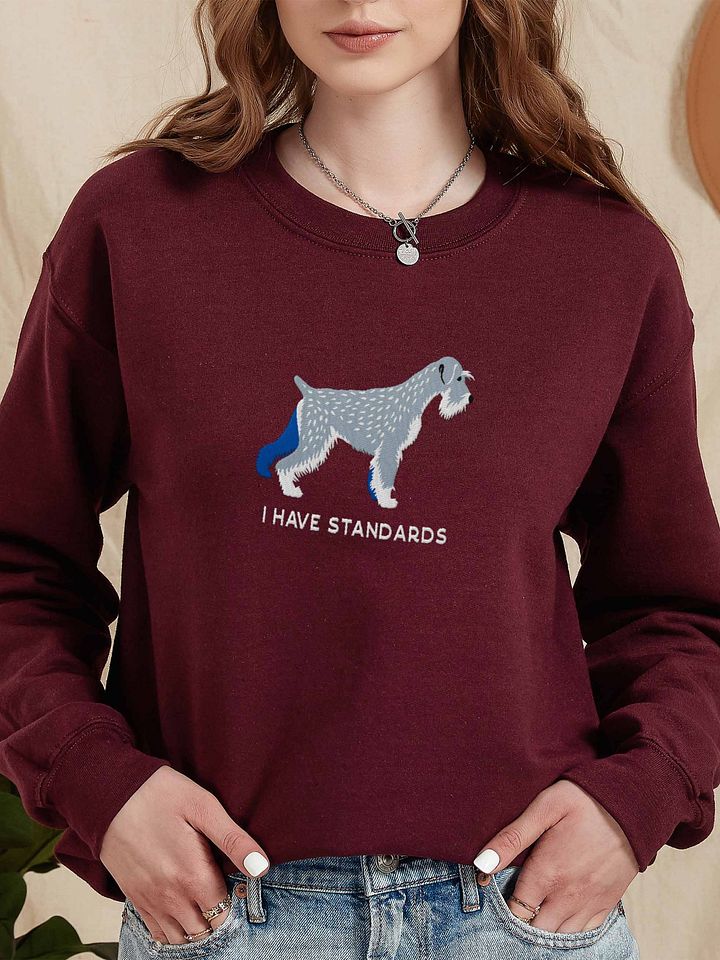 I Have Standards Sweatshirt (Embroidered) of a Standard Schnauzer product image (2)