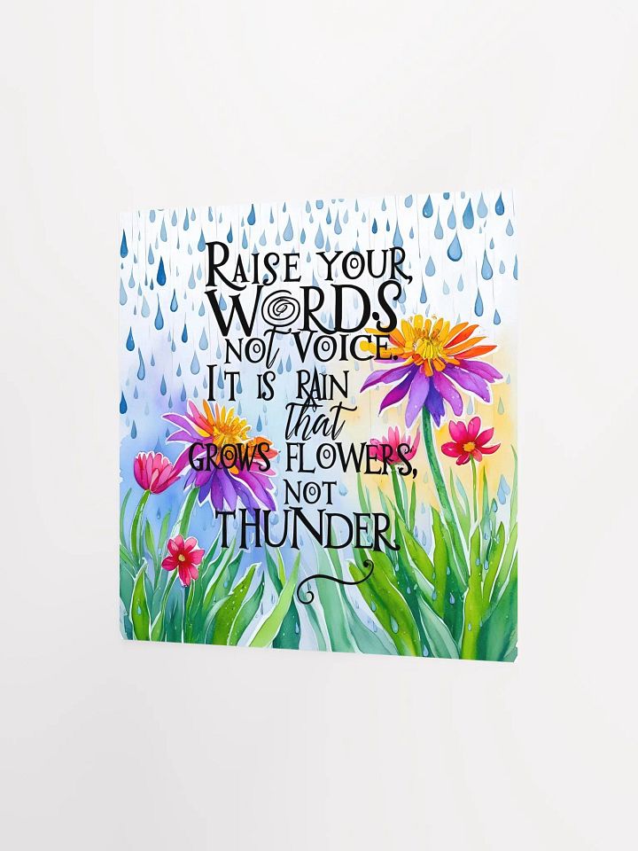 Raise your words, not voice. It is rain that grows flowers, not thunder - Enhanced Matte Paper Poster product image (9)