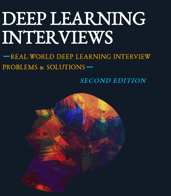 Deep Learning Interviews Shlomo Kashani Deep Learning Interviews Real-World Deep Learning Interview Problems & Solutions product image (1)