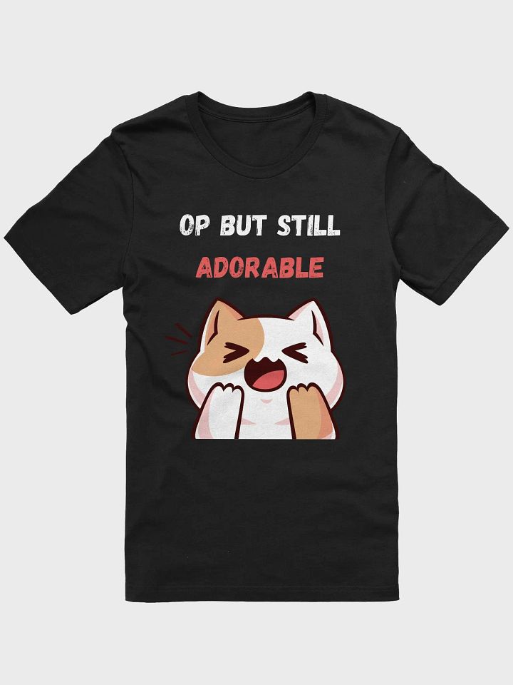 “OP But Still Adorable” Tee product image (7)