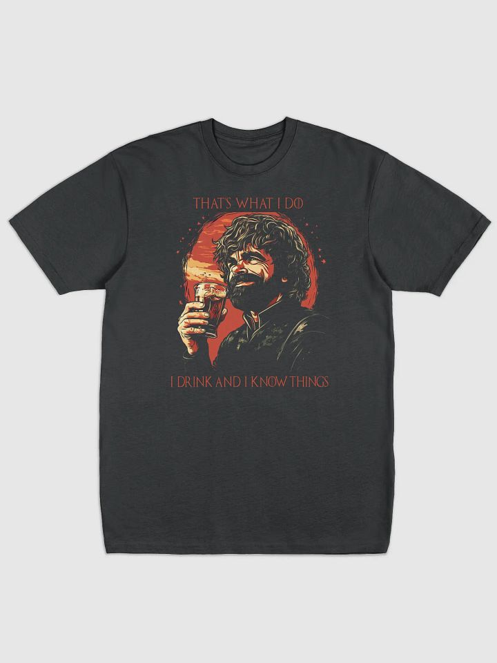 That's what I do, I drink and I know things product image (2)