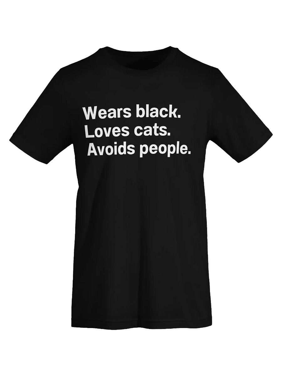 Wears black. Loves cats. Avoids people. Unisex T-Shirt product image (7)