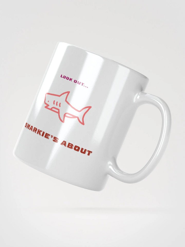 Look out.... SHARKIE'S ABOUT Mug product image (5)