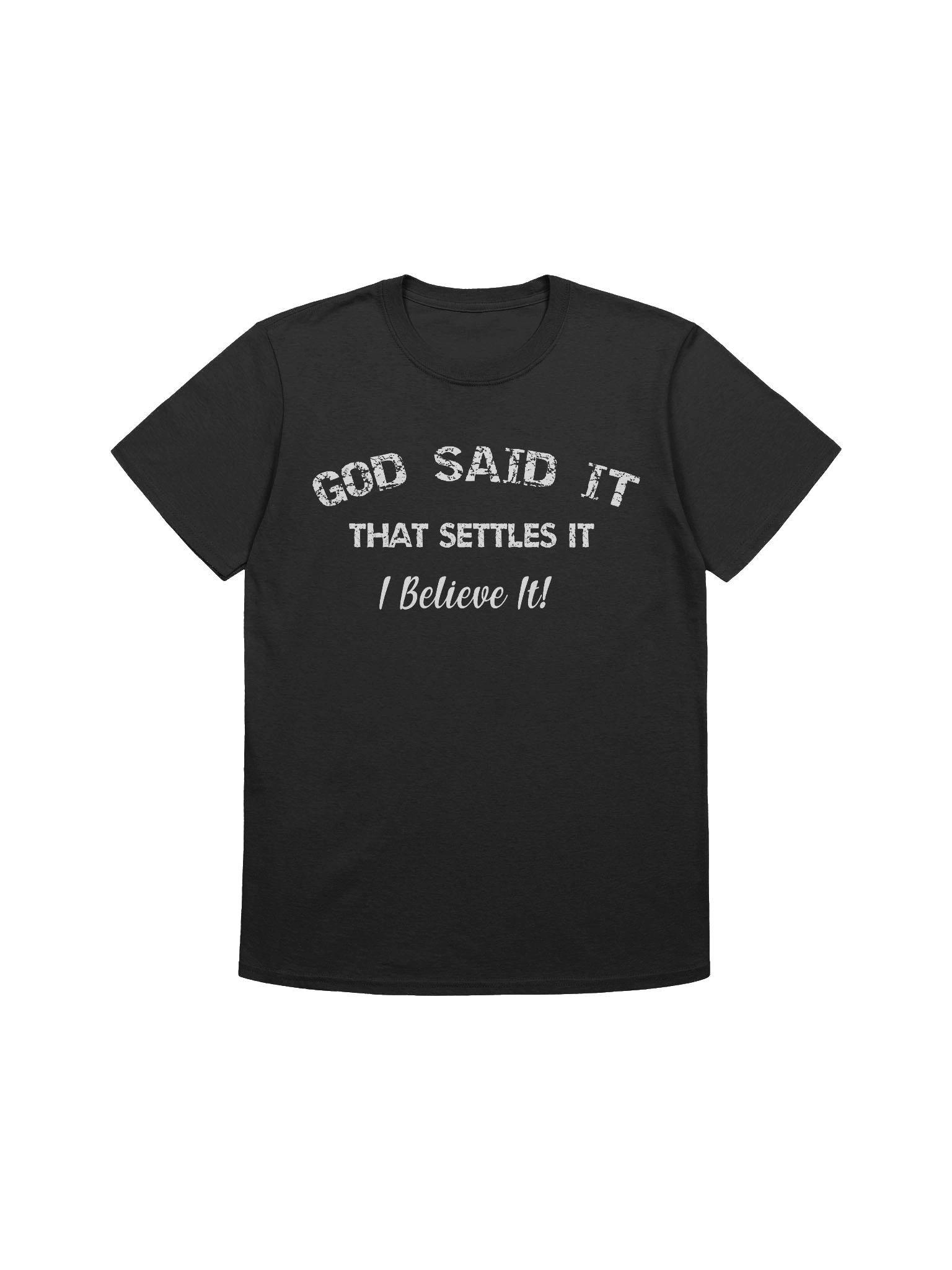 God said it, that settles it, I believe it Shirt product image (3)