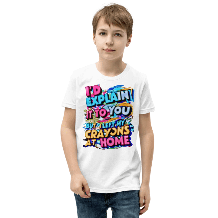 I'd Explain It To You But I Left My Crayons At Home (H001) product image (1)