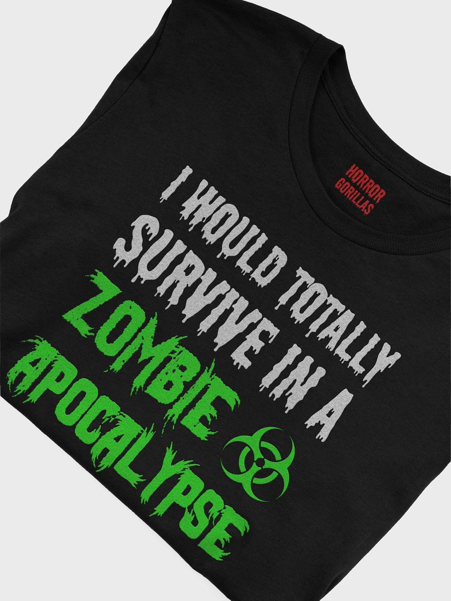 I Would Totally Survive In A Zombie Apocalypse T-Shirt product image (22)