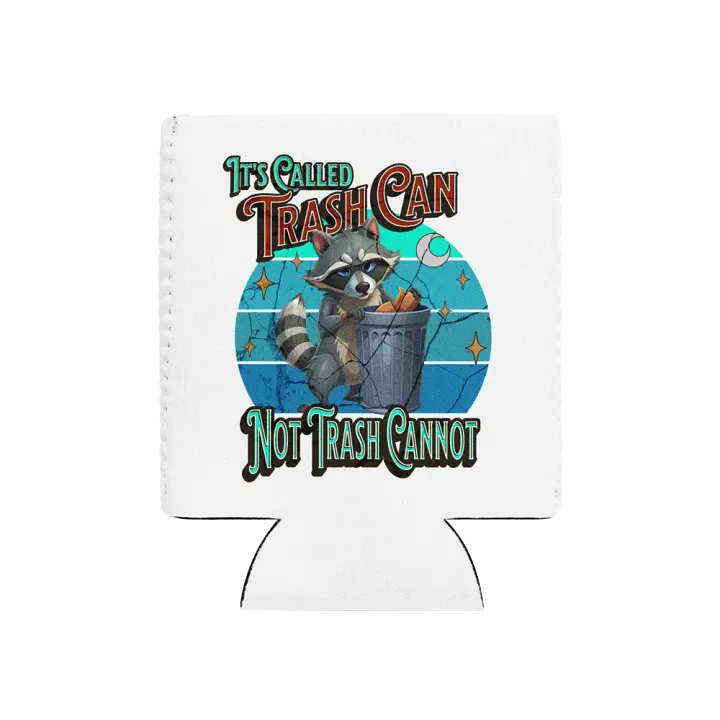 Its Called Trash Can Not Trash Cannot Can Cooler product image (1)
