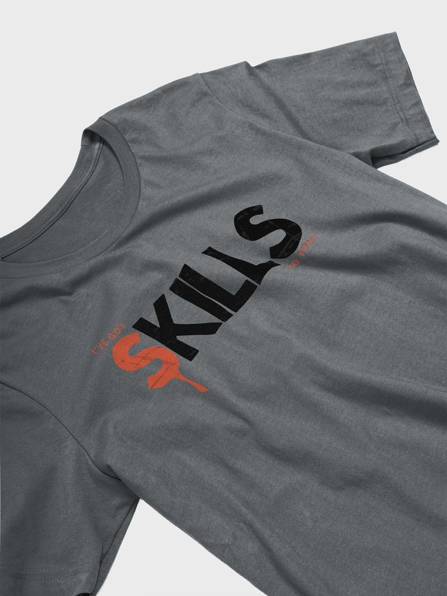 I've Got Skills Unisex T-Shirt product image (3)