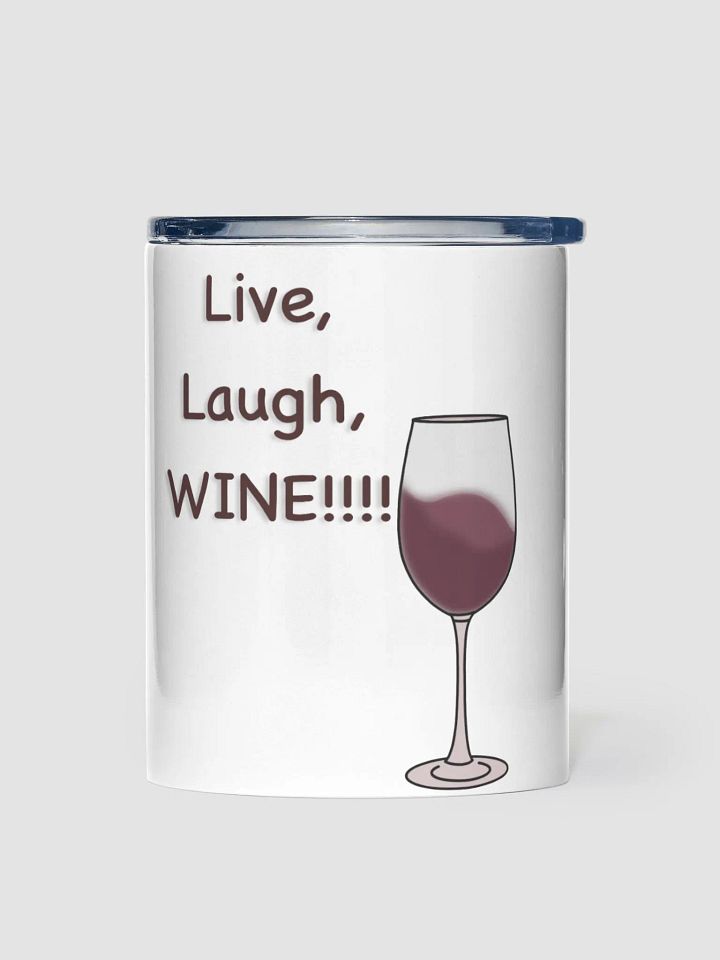 Live, Laugh, WINE!!!! 10oz Stainless Steel Tumbler product image (1)