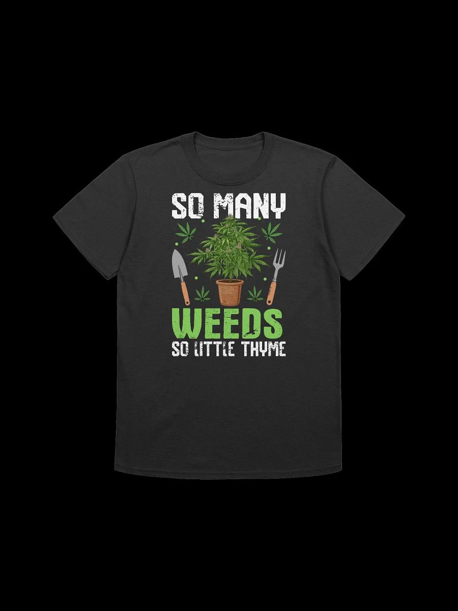 420 Weed - so many weeds so little thyme T-Shirt product image (3)